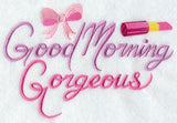 Good Morning Gorgeous