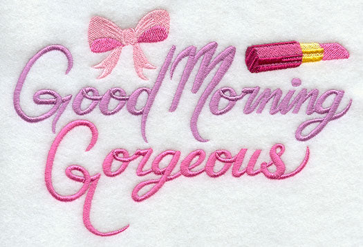 Good Morning Gorgeous