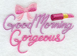 Good Morning Gorgeous