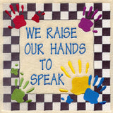 We Raise Our Hands To Speak