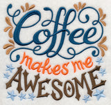 Coffee Makes Me Awesome