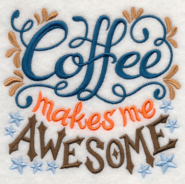 Coffee Makes Me Awesome