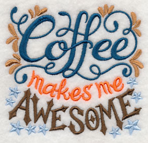 Coffee Makes Me Awesome