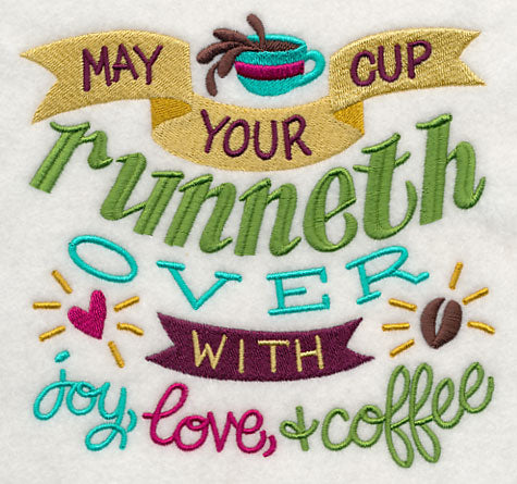 May Your Cup Runneth Over