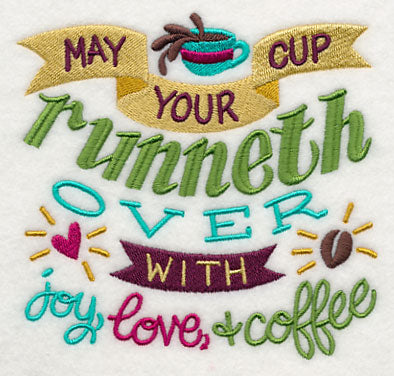 May Your Cup Runneth Over