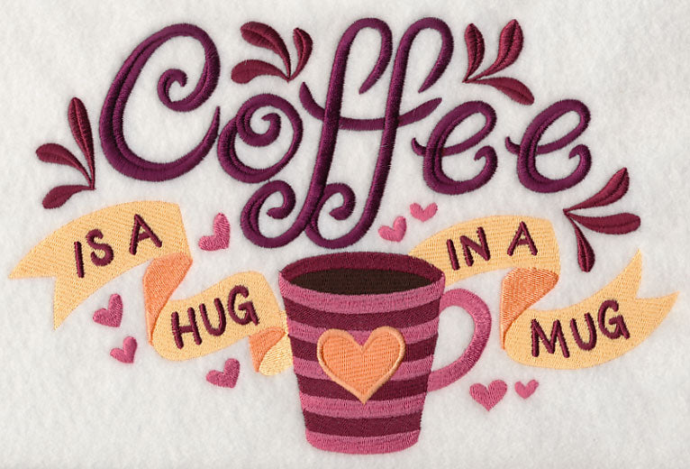 Coffee is a Hug in a Mug