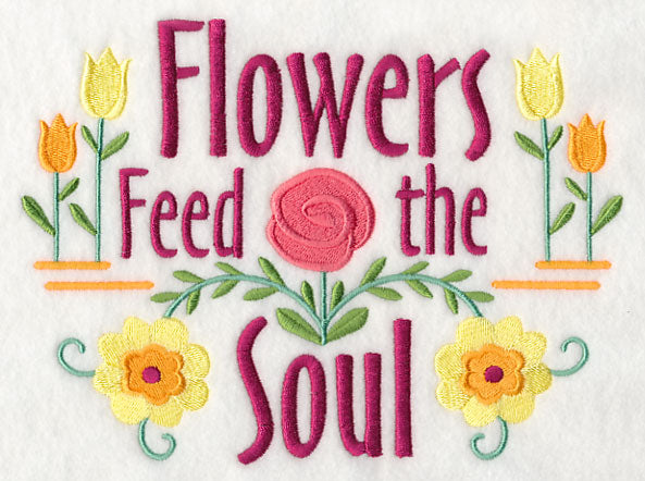Flowers Feed the Soul