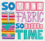 So Much Fabric So Little Time