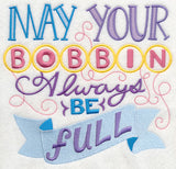 May Your Bobbin Always Be Full