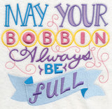 May Your Bobbin Always Be Full