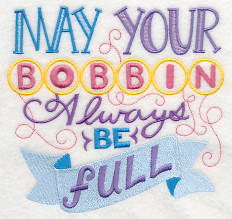 May Your Bobbin Always Be Full
