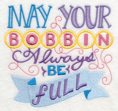 May Your Bobbin Always Be Full