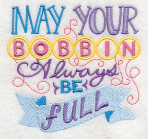 May Your Bobbin Always Be Full