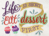 Life is Short Eat Dessert First