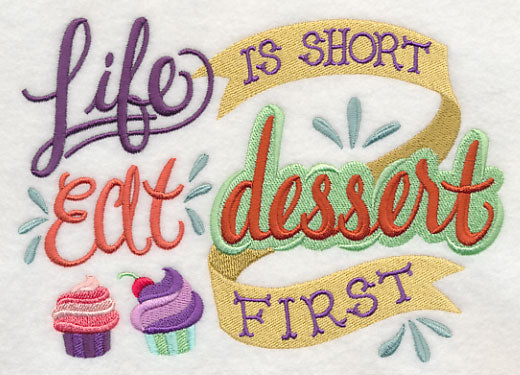 Life is Short Eat Dessert First