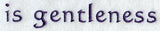 Text - is gentleness
