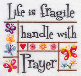 Life is Fragile Handle with Prayer