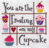 You Are the Frosting on My Cupcake
