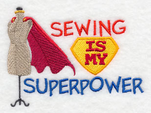 Sewing Is My Superpower (Dress Form)