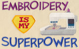 Embroidery Is My Superpower