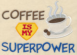 Coffee Is My Superpower