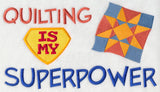 Quilting Is My Superpower