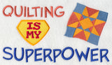 Quilting Is My Superpower
