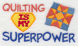 Quilting Is My Superpower