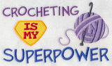 Crocheting Is My Superpower