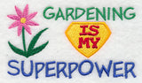 Gardening Is My Superpower