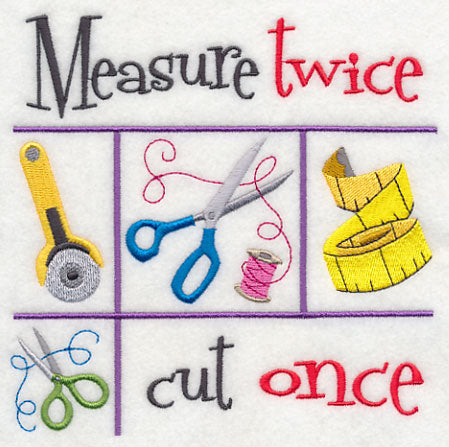Measure Twice Cut Once