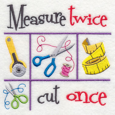 Measure Twice Cut Once