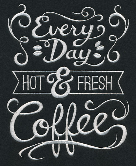 Every Day Hot and Fresh Coffee
