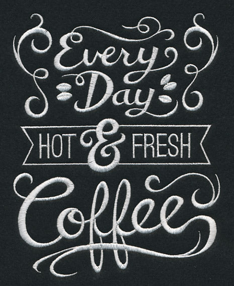 Every Day Hot and Fresh Coffee