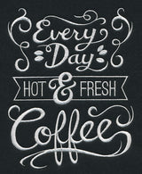 Every Day Hot and Fresh Coffee