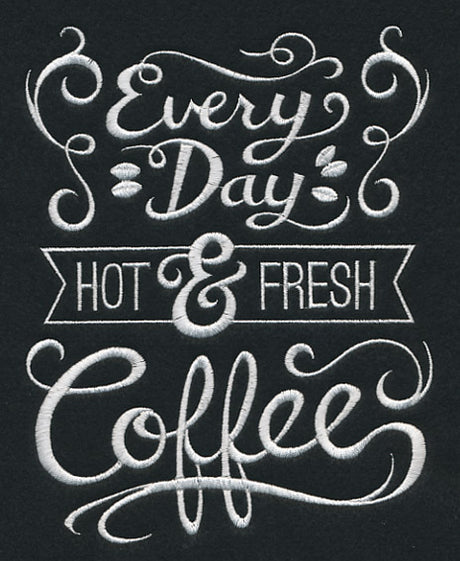 Every Day Hot and Fresh Coffee