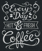 Every Day Hot and Fresh Coffee