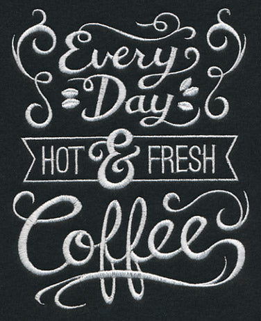 Every Day Hot and Fresh Coffee