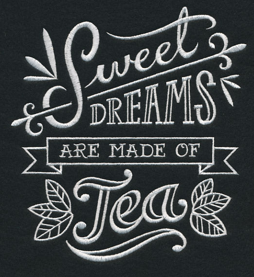 Sweet Dreams Are Made Of Tea