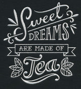 Sweet Dreams Are Made Of Tea