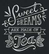 Sweet Dreams Are Made Of Tea