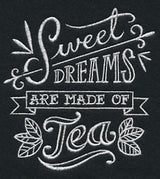 Sweet Dreams Are Made Of Tea