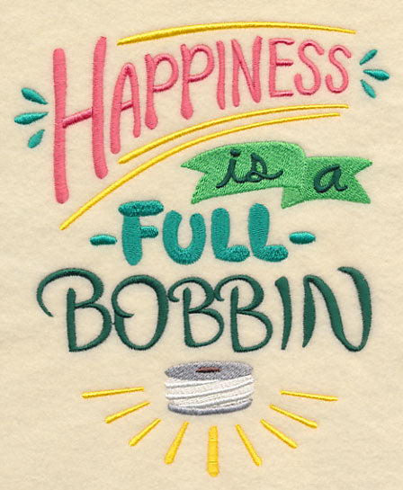 Happiness Is A Full Bobbin