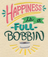 Happiness Is A Full Bobbin