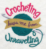 Crocheting Keeps Me From Unraveling