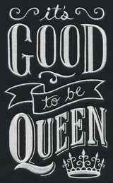 It's Good To Be Queen