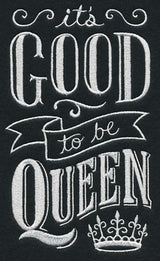 It's Good To Be Queen