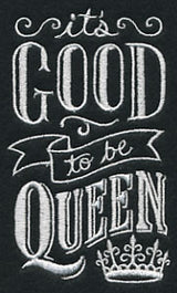 It's Good To Be Queen