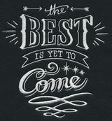 The Best Is Yet To Come