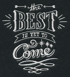 The Best Is Yet To Come